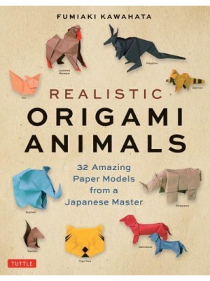 Realistic Origami Animals 32 Amazing Paper Models from a Japanese Master
