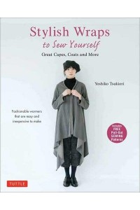 Stylish Wraps Sewing Book Ponchos, Capes, Coats and More - Fashionable Warmers That Are Easy to Sew
