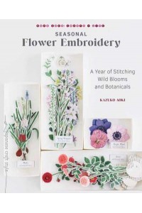 Seasonal Flower Embroidery A Year of Stitching Wild Blooms and Botanicals