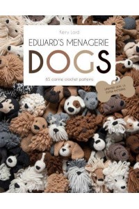 Edward's Menagerie Dogs 65 Canine Crochet Patterns