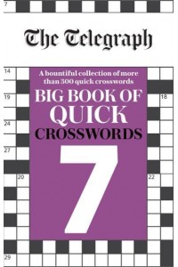 The Telegraph Big Book of Quick Crosswords 7 - The Telegraph Puzzle Books