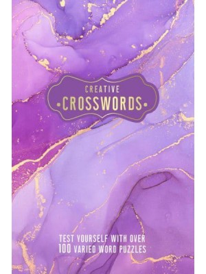 Creative Crosswords Test Yourself With Over 100 Varied Word Puzzles - Pretty Puzzles