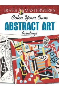 Dover: Masterworks Color Your Own Abstract Art Paintings