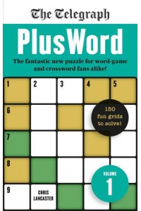 The Telegraph PlusWord The Fantastic New Puzzle for Word-Game and Crossword Fans Alike!