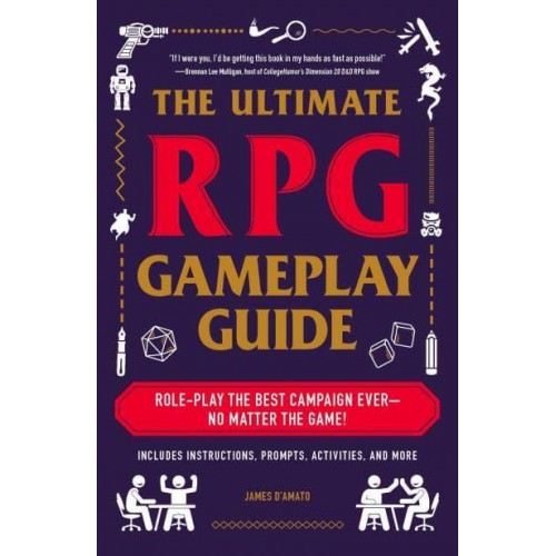 The Ultimate RPG Gameplay Guide Role-Play the Best Campaign Ever - No Matter the Game! - The Ultimate RPG Guide Series