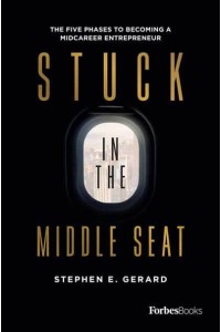 Stuck In The Middle Seat The Five Phases To Becoming A Midcareer Entrepreneur