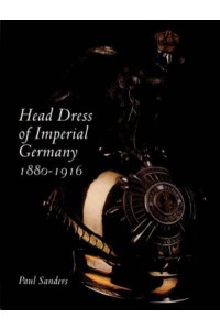 Head Dress of Imperial Germany, 1880-1916