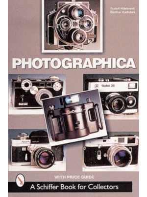 Photographica The Fascination With Classic Cameras - A Schiffer Book for Collectors