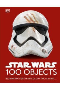 Star Wars 100 Objects Illuminating Items From a Galaxy Far, Far Away....