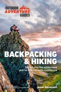 Backpacking & Hiking Set Out Into the Wilderness and Hit the Trail With Confidence - Outdoor Adventure Guide