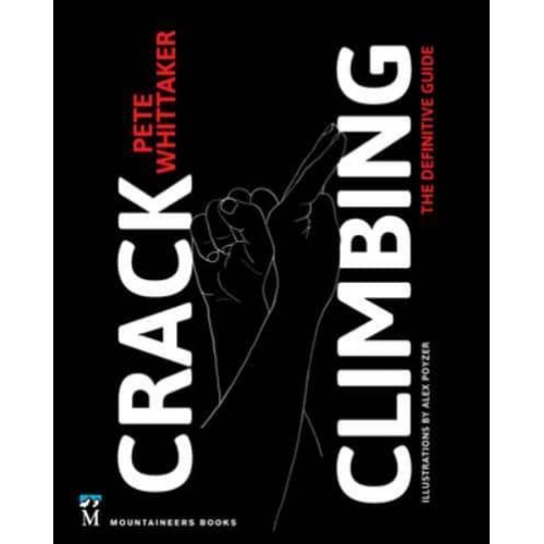 Crack Climbing The Definitive Guide - Mountaineers Outdoor Expert Series