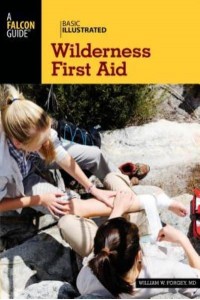Basic Illustrated Wilderness First Aid - A Falcon Guide