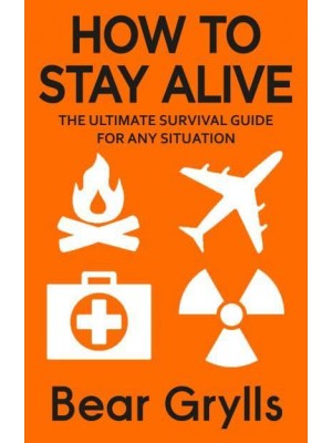 How to Stay Alive The Ultimate Survival Guide for Any Situation