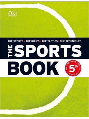 The Sports Book The Sports, the Rules, the Tactics, the Techniques