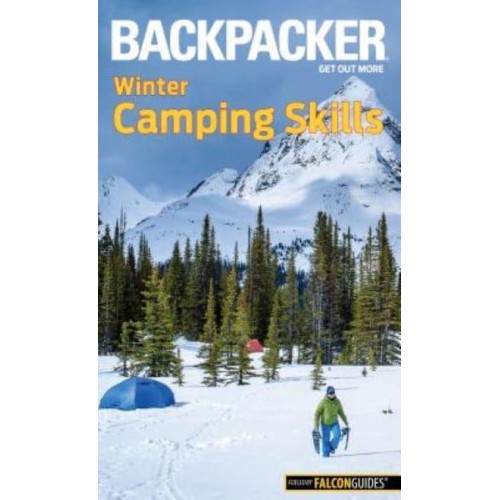 Backpacker Winter Camping Skills - Backpacker Magazine Series