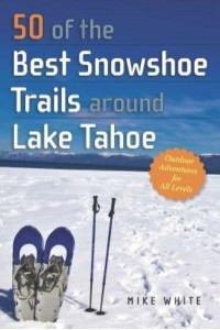 50 of the Best Snowshoe Trails Around Lake Tahoe