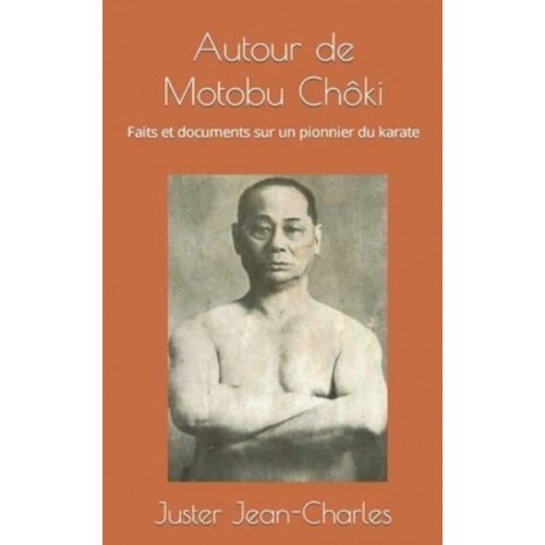 Autour De Motobu Chôki Faits Et Documents Sur Un Pionnier Du Karate