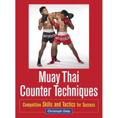 Muay Thai Counter Techniques Competitive Skills and Tactics for Success