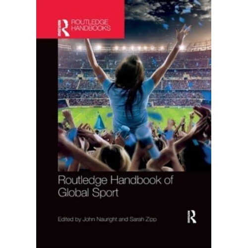 Routledge Handbook of Global Sport - Routledge International Handbooks
