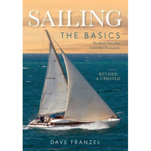 Sailing The Basics : The Book That Has Launched Thousands