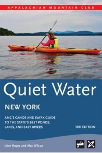 Quiet Water New York AMC's Canoe and Kayak Guide to the State's Best Ponds, Lakes, and Easy Rivers