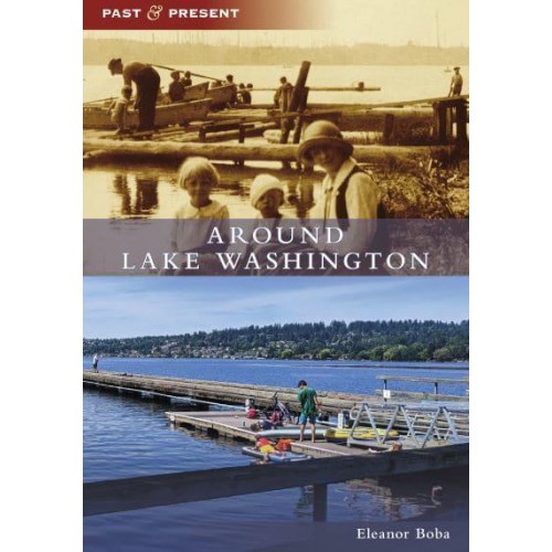 Around Lake Washington - Past and Present