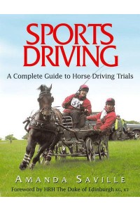 Sports Driving A Complete Guide to Horse Driving Trials