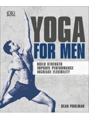 Yoga for Men Build Strength, Improve Performance, Increase Flexibility