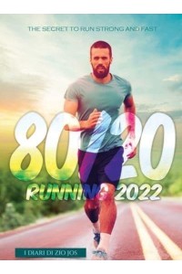 80/20 Running 2022 The Secret to Run Strong and Fast