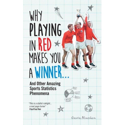 Why Playing in Red Makes You a Winner... And Other Amazing Sports Statistics Phenomena
