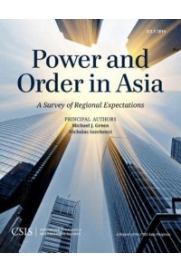 Power and Order in Asia A Survey of Regional Expectations - CSIS Reports