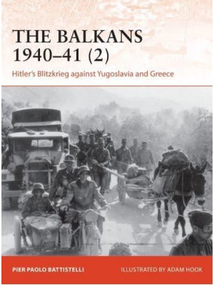 The Balkans 1940-41. 2 Hitler's Blitzkrieg Against Yugoslavia and Greece - Campaign