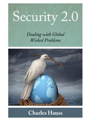 Security 2.0 Dealing With Global Wicked Problems - Peace and Security in the 21st Century
