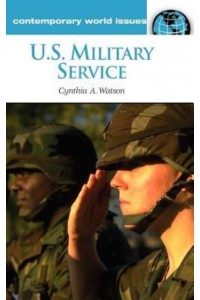 U.S. Military Service A Reference Handbook - Contemporary World Issues