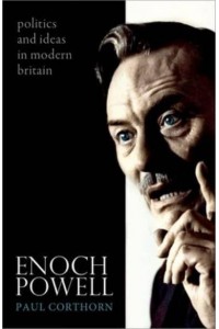 Enoch Powell Politics and Ideas in Modern Britain