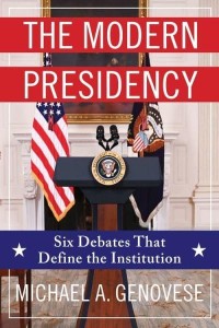The Modern Presidency Six Debates That Define the Institution