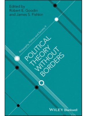 Political Theory Without Borders - Philosophy, Politics and Society