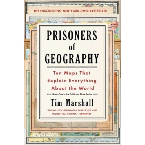 Prisoners of Geography Ten Maps That Explain Everything About the World