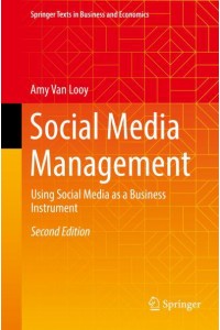 Social Media Management : Using Social Media as a Business Instrument - Springer Texts in Business and Economics