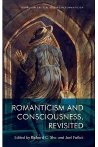 Romanticism and Consciousness, Revisited - Edinburgh Critical Studies in Romanticism