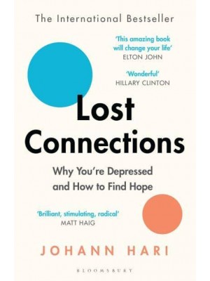 Lost Connections Why You're Depressed and How to Find Hope