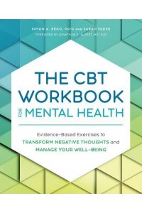 The CBT Workbook for Mental Health Evidence-Based Exercises to Transform Negative Thoughts and Manage Your Well-Being