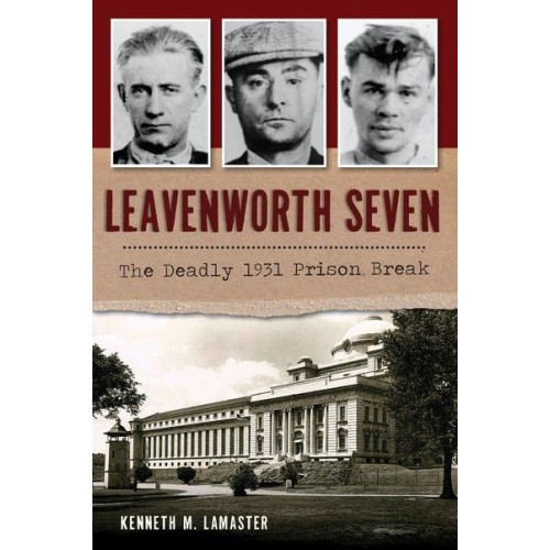 Leavenworth Seven The Deadly 1931 Prison Break - True Crime