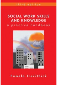 Social Work Skills and Knowledge A Practice Handbook