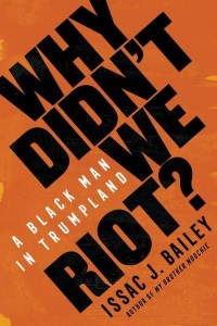 Why Didn't We Riot? A Black Man in Trumpland