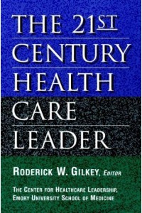 The 21st Century Health Care Leader