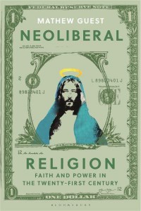 Neoliberal Religion Faith and Power in the Twenty-First Century