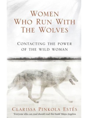 Women Who Run With the Wolves Contacting the Power of the Wild Woman - Rider 100