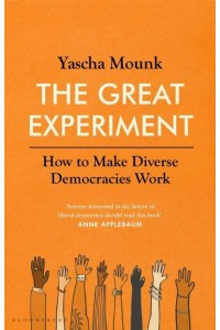 The Great Experiment How to Make Diverse Democracies Work