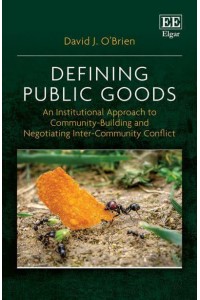 Defining Public Goods An Institutional Approach to Community-Building and Negotiating Inter-Community Conflict